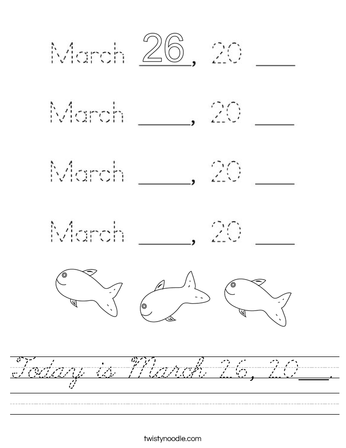 Today is March 26, 20___. Worksheet