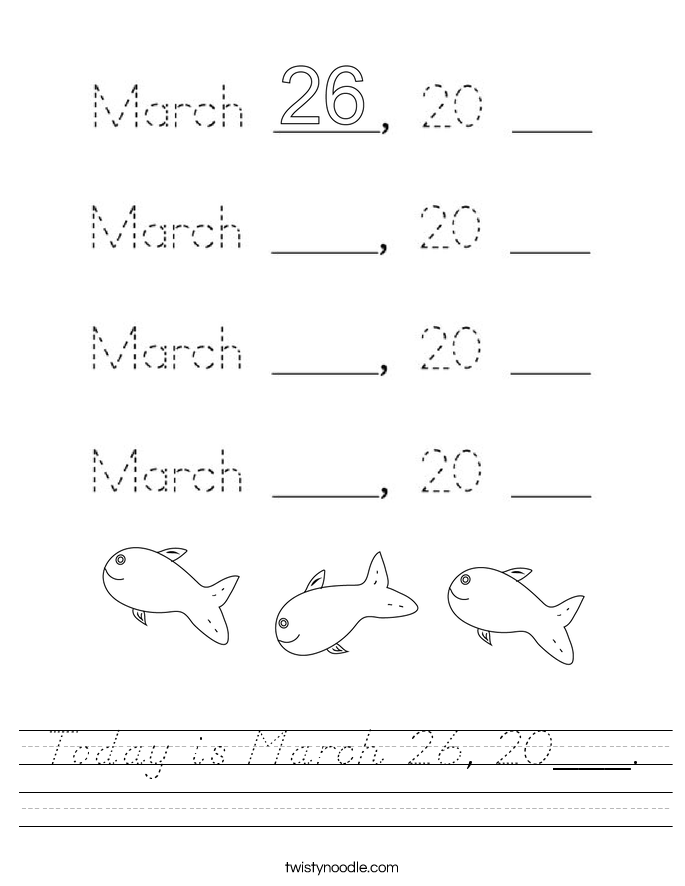 Today is March 26, 20___. Worksheet