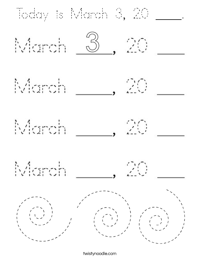 Today is March 3, 20 ____. Coloring Page