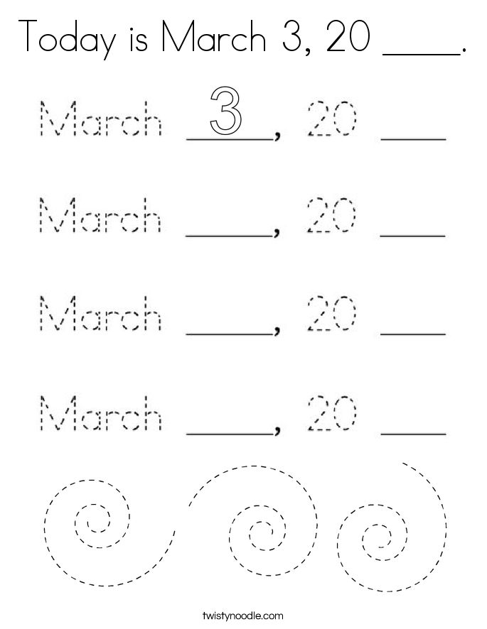 Today is March 3, 20 ____. Coloring Page