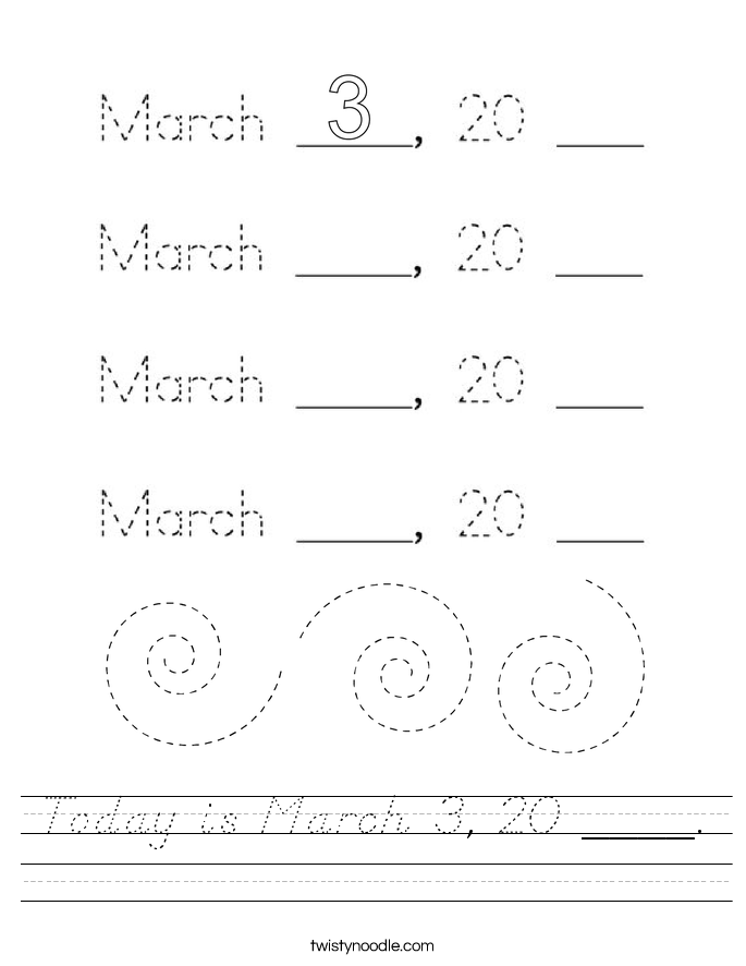 Today is March 3, 20 ____. Worksheet