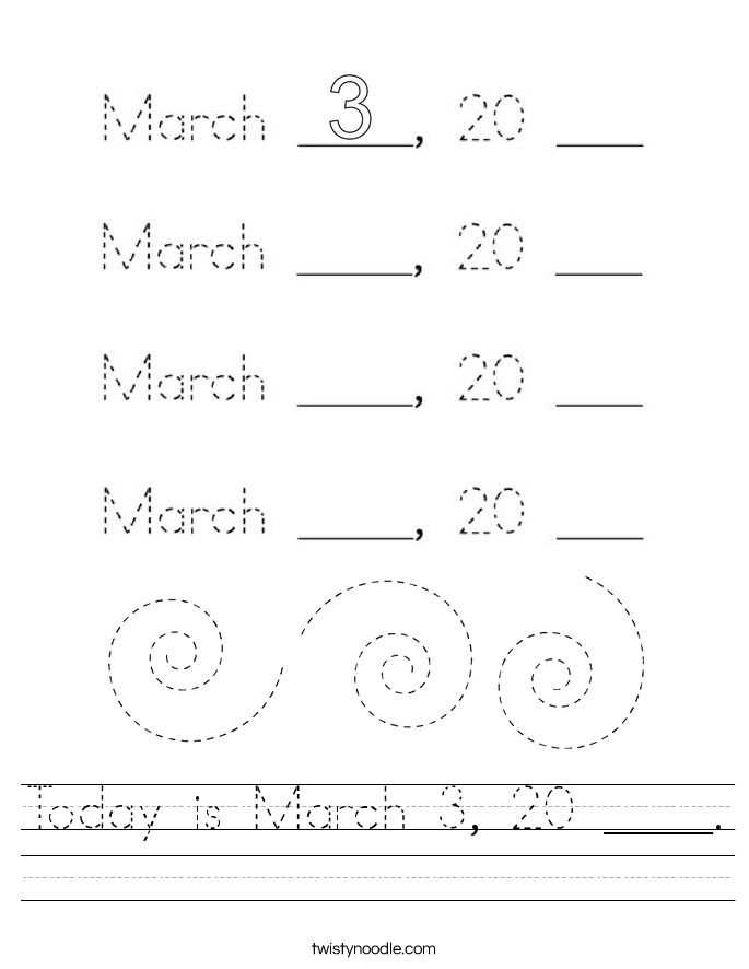 Today is March 3, 20 ____. Worksheet