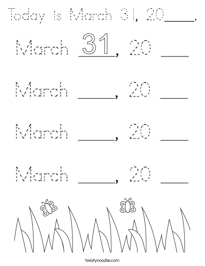 Today is March 31, 20____. Coloring Page