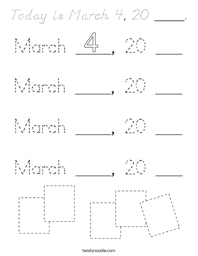 Today is March 4, 20 ____. Coloring Page