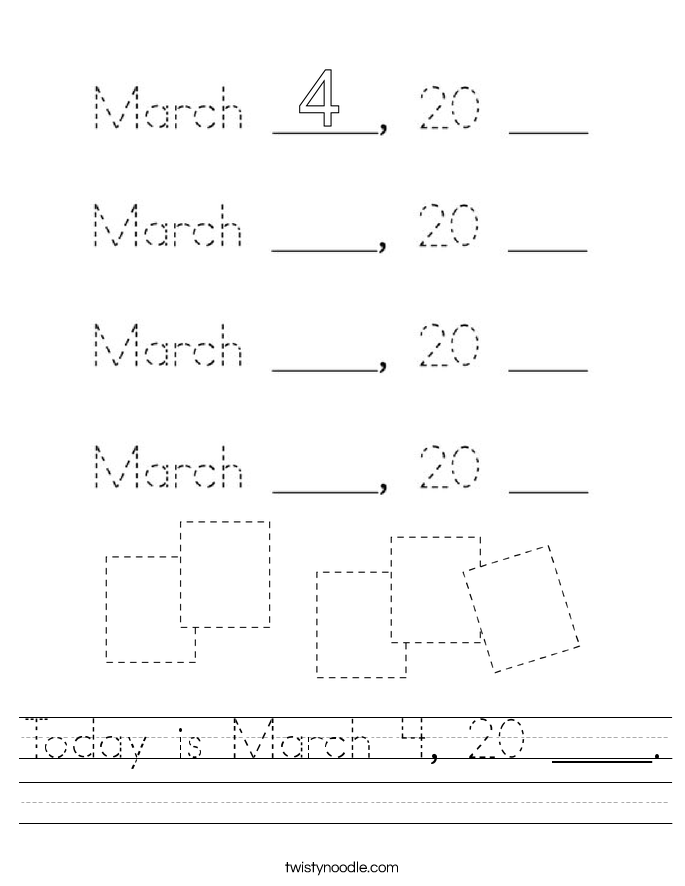 Today is March 4, 20 ____. Worksheet