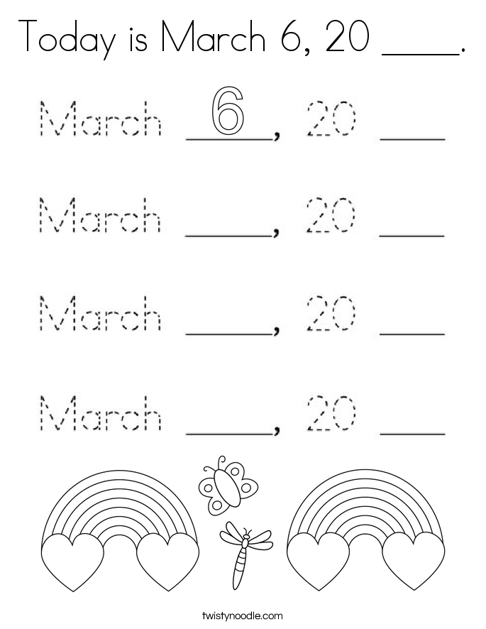 Today is March 6, 20 ____. Coloring Page