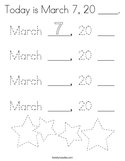 Today is March 7, 20 ____ Coloring Page