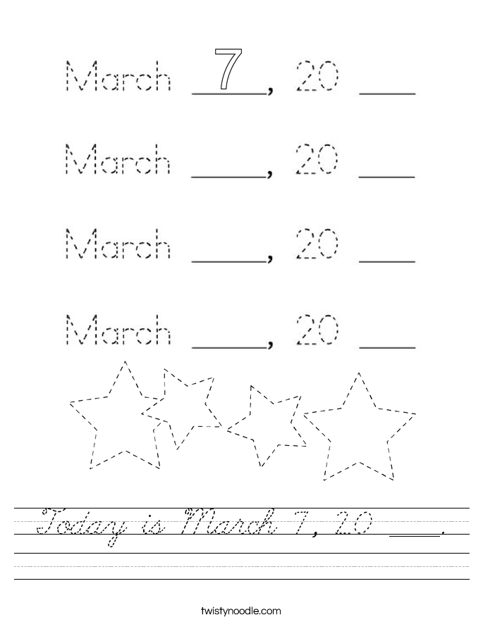 Today is March 7, 20 ____. Worksheet