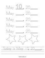 Today is May 10, 20____ Handwriting Sheet