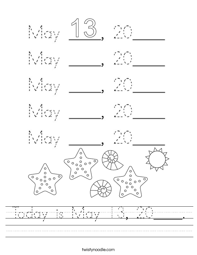 Today is May 13, 20____. Worksheet