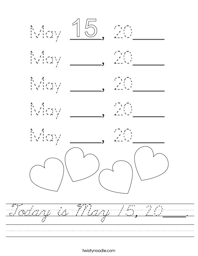 Today is May 15, 20____. Worksheet