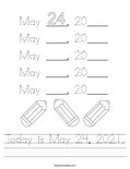 Today is May 24, 2021. Worksheet