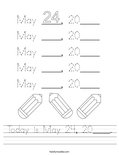Today is May 24, 20____. Worksheet
