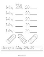 Today is May 24, 20____ Handwriting Sheet