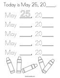Today is May 25, 20____ Coloring Page