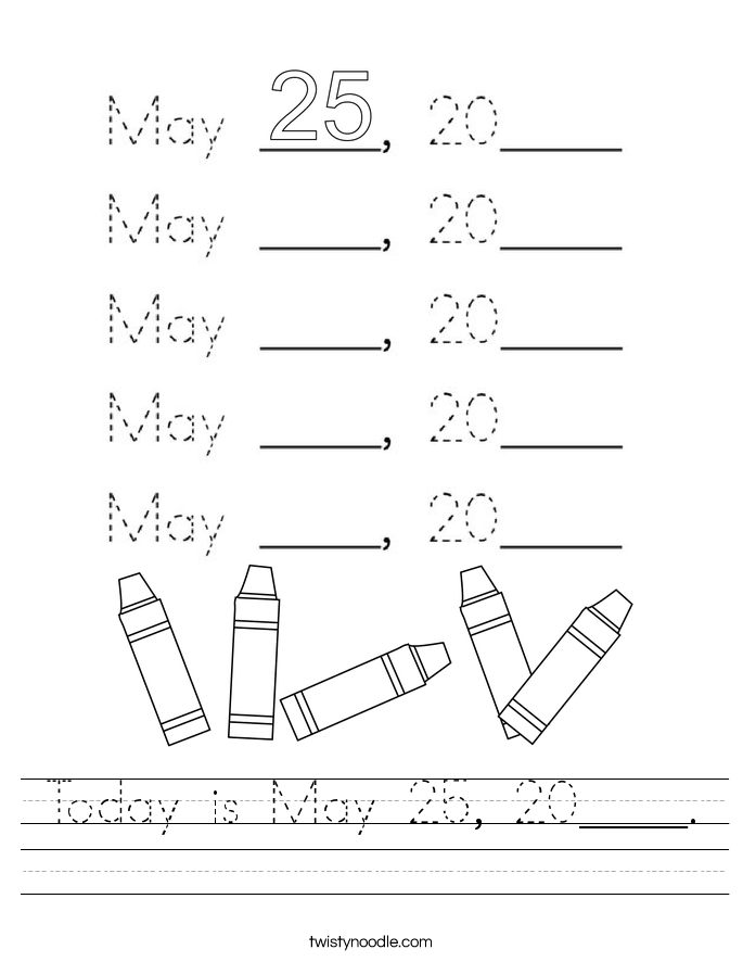 Today is May 25, 20____. Worksheet