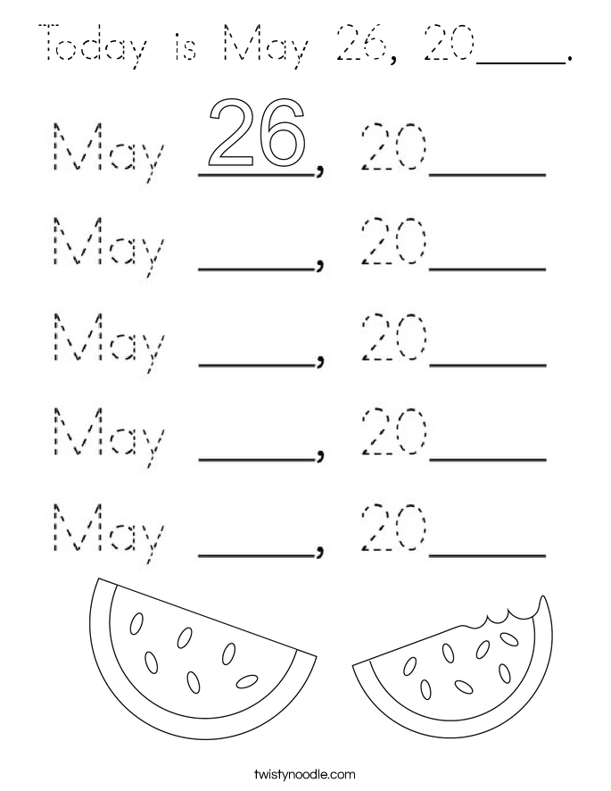 Today is May 26, 20____. Coloring Page