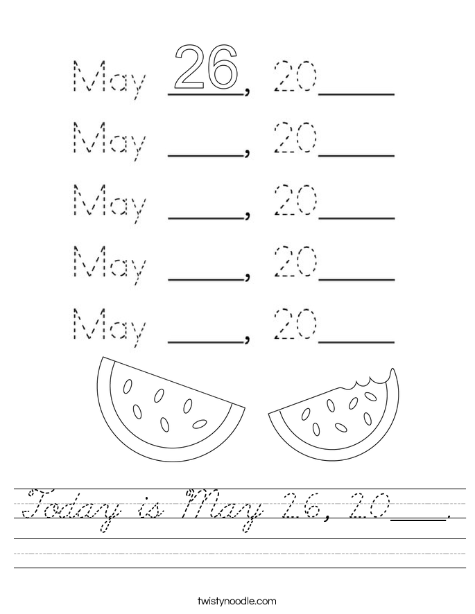 Today is May 26, 20____. Worksheet