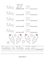 Today is May 27, 20____ Handwriting Sheet