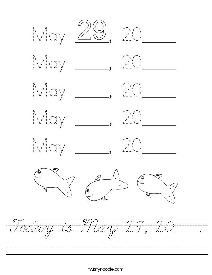 Today is May 29, 20____. Worksheet