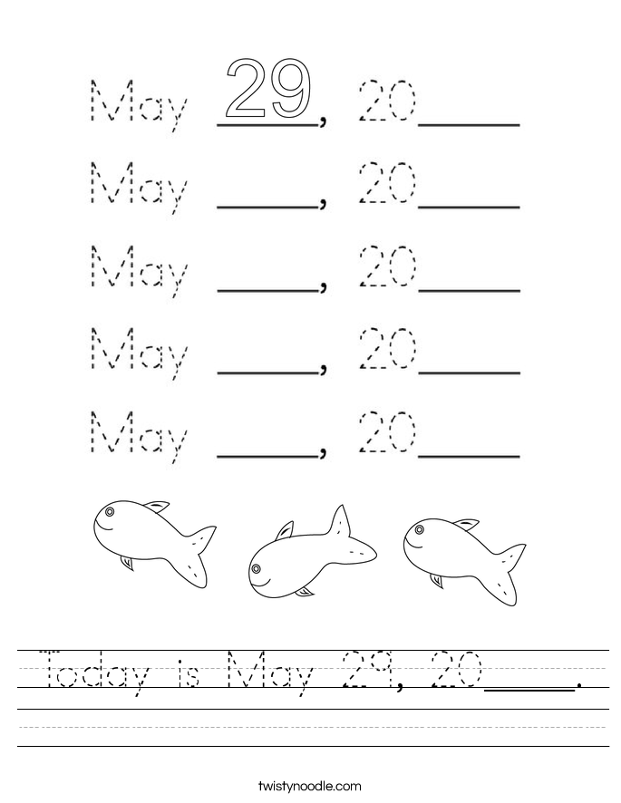 Today is May 29, 20____. Worksheet