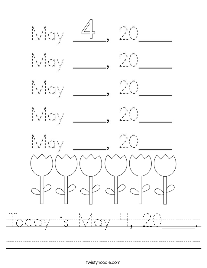 Today is May 4, 20____. Worksheet