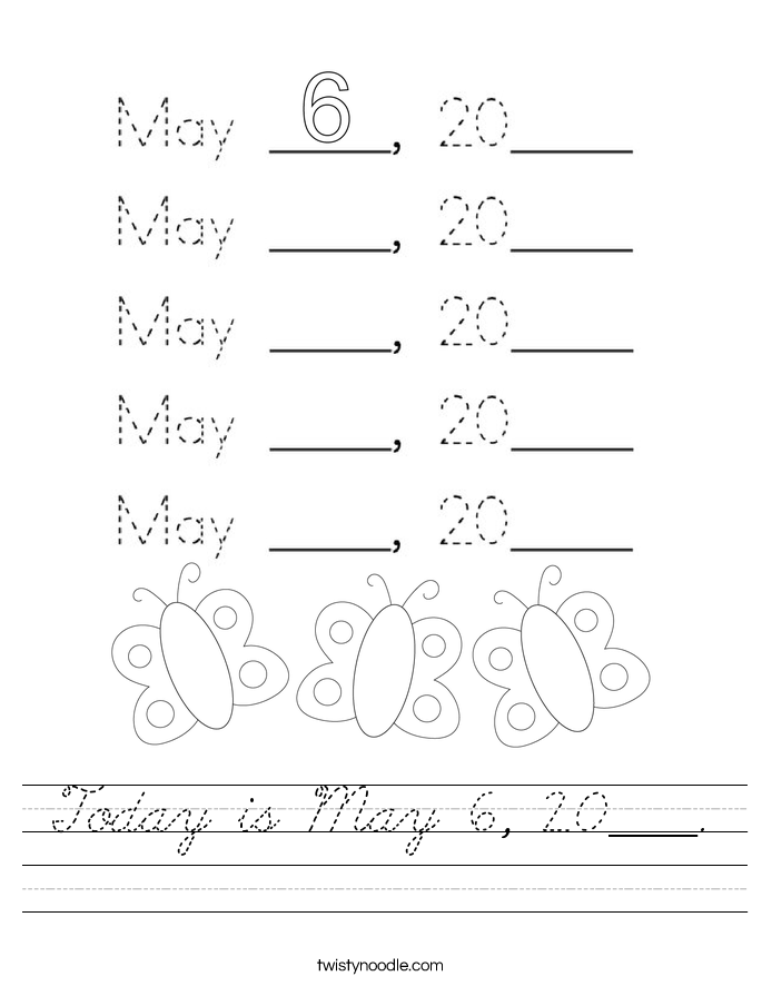 Today is May 6, 20____. Worksheet