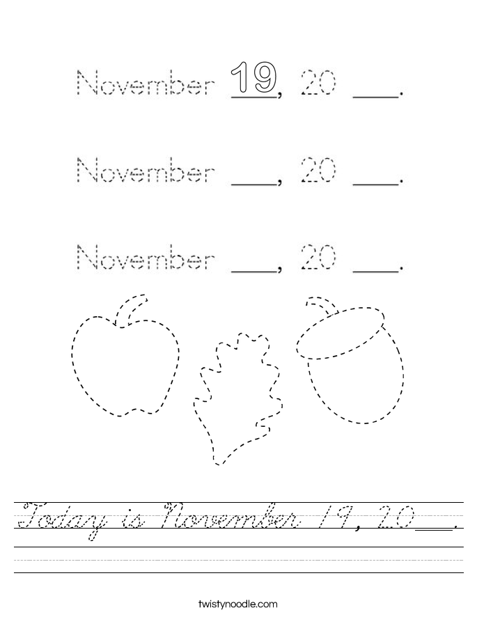 Today is November 19, 20___. Worksheet
