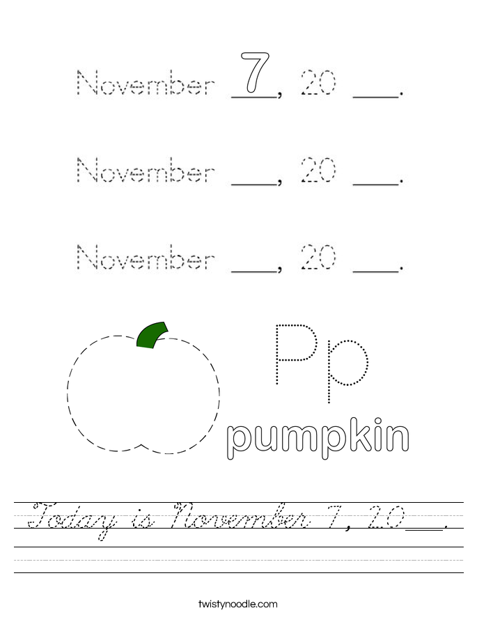 Today is November 7, 20___. Worksheet