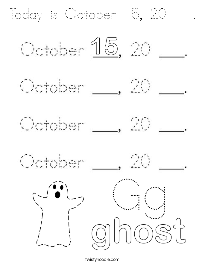 Today is October 15, 20 ___. Coloring Page