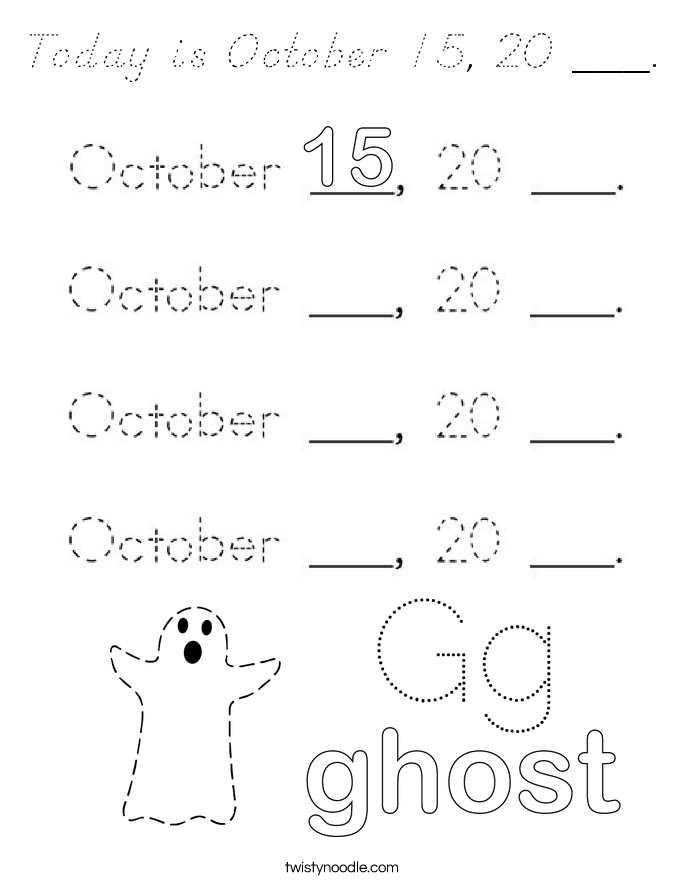 Today is October 15, 20 ___. Coloring Page