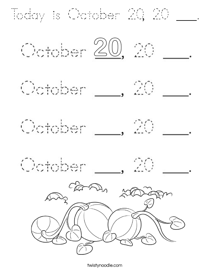 Today is October 20, 20 ___. Coloring Page