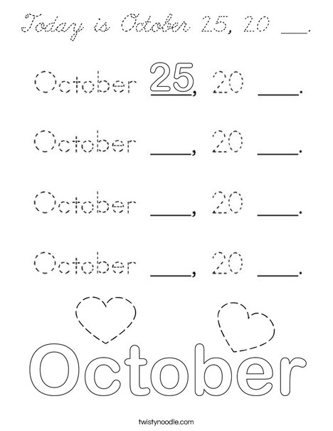 Today is October 25, 20 ___. Coloring Page