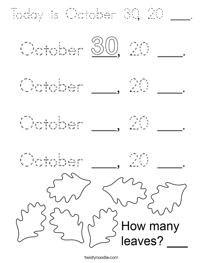 Today is October 30, 20 ___. Coloring Page