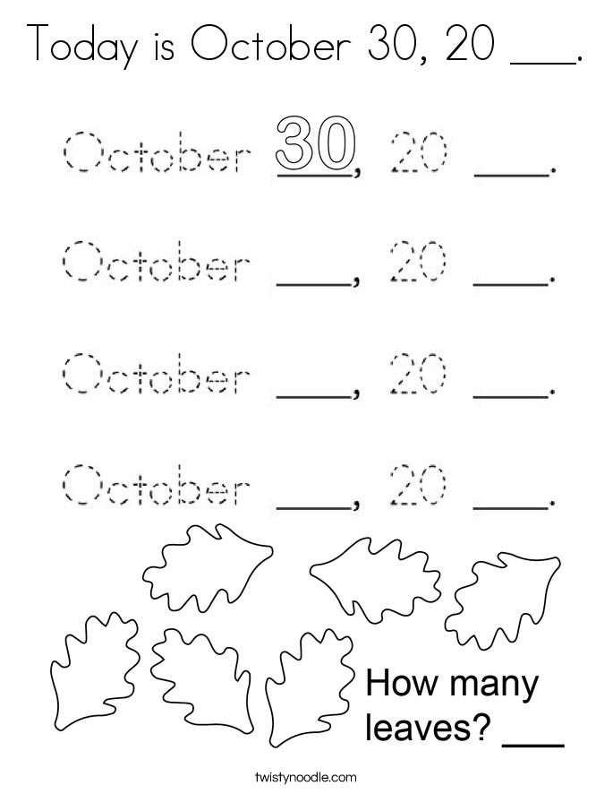 Today is October 30, 20 ___. Coloring Page