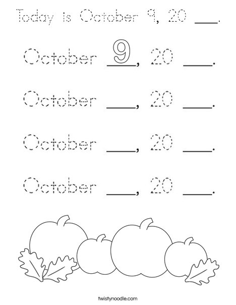 Today is October 9, 20 ___. Coloring Page