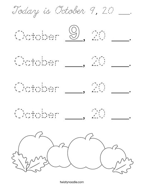 Today is October 9, 20 ___. Coloring Page