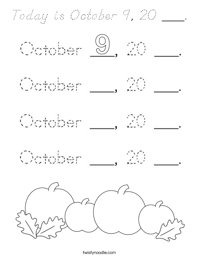 Today is October 9, 20 ___. Coloring Page