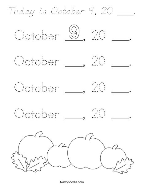 Today is October 9, 20 ___. Coloring Page