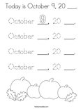 Today is October 9, 20 ___. Coloring Page