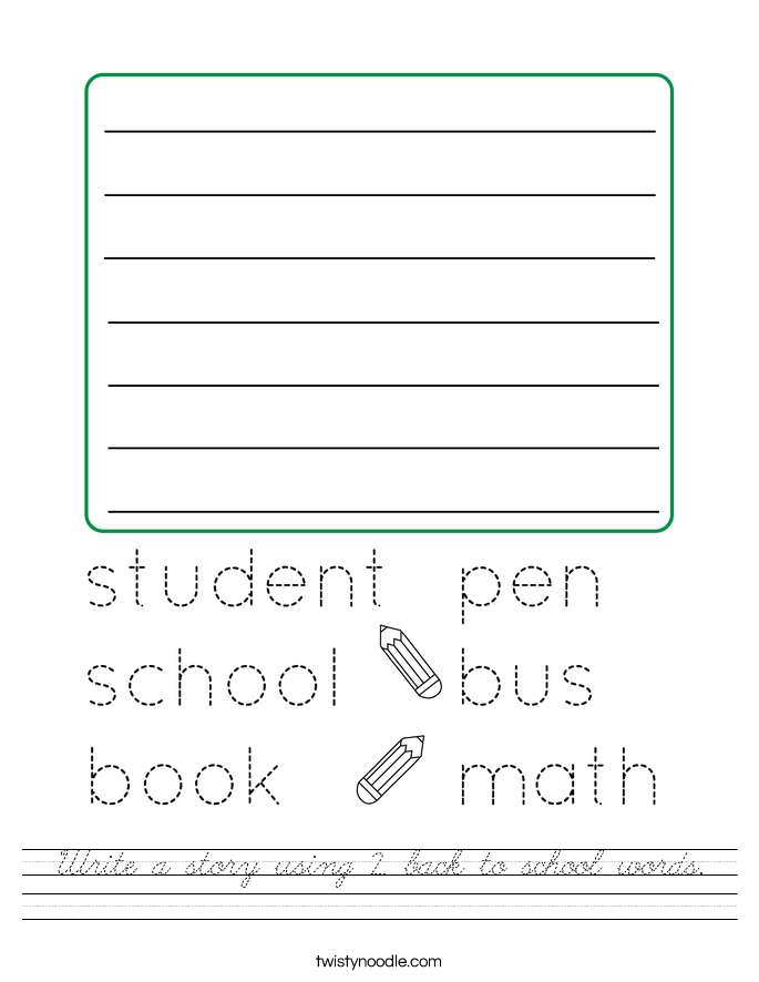 Write a story using 2 back to school words. Worksheet