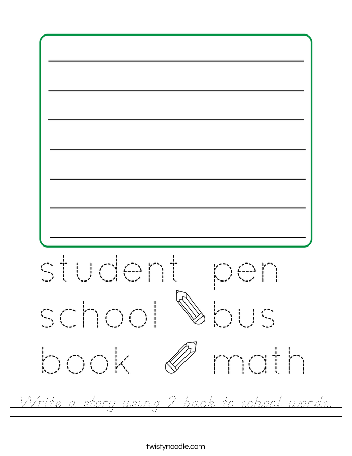 Write a story using 2 back to school words. Worksheet