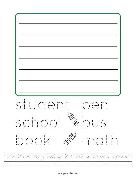 Write a story using 2 back to school words. Worksheet