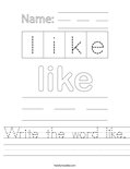 Write the word like. Worksheet