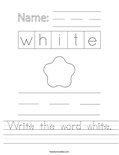 Write the word white. Worksheet